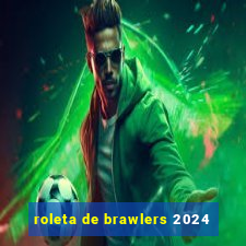 roleta de brawlers 2024